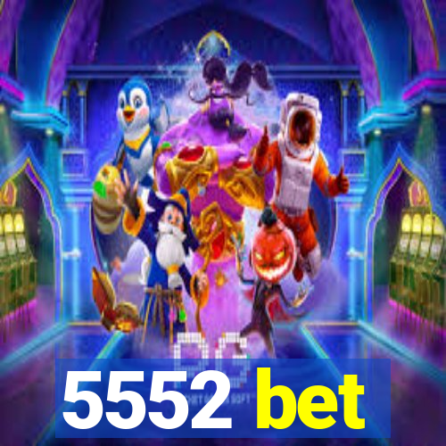 5552 bet